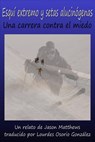 Esquí extremo y setas alucinógenas: una carrera contra el miedo - Jason Matthews - 9781633395251
