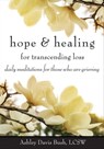 Hope & Healing for Transcending Loss - Ashley Davis Bush - 9781633410039