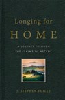 Longing for Home: A Journey Through the Psalms of Ascent - Stephen Yuille - 9781633420977
