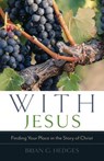 With Jesus: Finding Your Place in the Story of Christ - Brian G. Hedges - 9781633421066