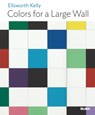 Ellsworth Kelly: Colors for a Large Wall - Jodi Hauptman - 9781633451568