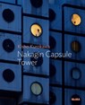 Kisho Kurokawa: Nakagin Capsule Tower - Evangelos Kotsioris - 9781633451735
