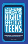 A Self-Guided Workbook for Highly Effective Teens: A Companion to the Best Selling 7 Habits of Highly Effective Teens (Gift for Teens and Tweens) - Sean Covey - 9781633532717