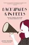 Backwards & in Heels - Alicia Malone - 9781633536173