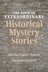 The Book of Extraordinary Historical Mystery Stories - Maxim Jakubowski - 9781633539686