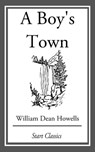 A Boy's Town - William Dean Howells - 9781633554986