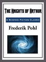 The Knights of Arthur - Frederik Pohl - 9781633557260