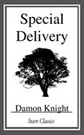 Special Delivery - Damon Knight - 9781633558151