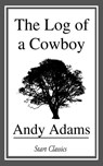 The Log of a Cowboy - Andy Adams - 9781633558458