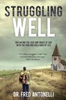 Struggling Well - ANTONELLI,  Fred, Dr. - 9781633571051