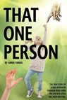 That One Person: The True Story of a God Appointed Stranger Who Saved the Life of a Little Girl with Her Love - FARRIS,  Annie - 9781633572102