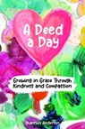 A Deed a Day: Growing in Grace Through Kindness and Compassion - ANDERSON,  Shannon - 9781633573239