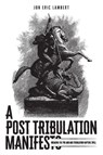 A Post Tribulation Manifesto - Jon Eric Lambert - 9781633574625