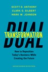 Dual Transformation - Scott D. Anthony ; Clark G. Gilbert ; Mark W. Johnson - 9781633692497