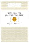 How Will You Measure Your Life? (Harvard Business Review Classics) - Clayton M. Christensen - 9781633692565
