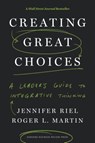 Creating Great Choices - Jennifer Riel ; Roger L. Martin - 9781633692961