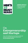 HBR's 10 Must Reads on Entrepreneurship and Startups (featuring Bonus Article "Why the Lean Startup Changes Everything" by Steve Blank) - Harvard Business Review ; Steve Blank ; Marc Andreessen ; William A. Sahlman - 9781633694385