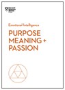 Purpose, Meaning, and Passion (HBR Emotional Intelligence Series) - Harvard Business Review ; Morten T. Hansen ; Teresa M. Amabile ; Scott A. Snook - 9781633696273