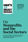 HBR's 10 Must Reads on Nonprofits and the Social Sectors (featuring "What Business Can Learn from Nonprofits" by Peter F. Drucker) - Harvard Business Review ; Peter F. Drucker ; Sheryl K. Sandberg ; Muhammad Yunus - 9781633696907