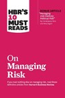HBR's 10 Must Reads on Managing Risk (with bonus article "Managing 21st-Century Political Risk" by Condoleezza Rice and Amy Zegart) - Harvard Business Review ; Robert S. Kaplan ; Condoleezza Rice ; Philip E. Tetlock - 9781633698864