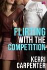 Flirting With The Competition - Kerri Carpenter - 9781633750883