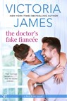 The Doctor's Fake Fiancee - Victoria James - 9781633751149