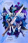 The Revolution of Ivy - Amy Engel - 9781633751163
