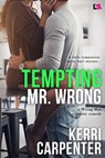 Tempting Mr. Wrong - Kerri Carpenter - 9781633755888