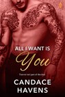 All I Want Is You - Candace Havens - 9781633759282