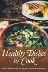 Healthy Dishes to Cook - Kari Fleming - 9781633830639