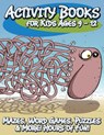Activity Books for Kids Ages 9 - 12 (Mazes, Word Games, Puzzles & More! Hours of Fun!) - Speedy Publishing LLC - 9781633839502