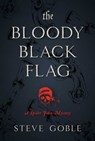 The Bloody Black Flag - Steve Goble - 9781633883604