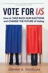 Vote for US - Joshua A. Douglas - 9781633885103