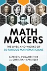 Math Makers - Alfred S. Posamentier ; Christian Spreitzer - 9781633885202