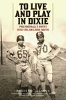 To Live and Play in Dixie - Robert D. Jacobus - 9781633886834