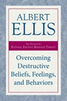 Overcoming Destructive Beliefs, Feelings, and Behaviors - Albert Ellis - 9781633889033