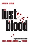The Lust for Blood - Jeffrey A. Kottler - 9781633889484