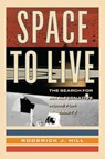 Space to Live - Roderick J. Hill - 9781633889514
