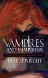 Vampires and Vampirism: Collected Stories from Around the World - Dudley Wright - 9781633914445