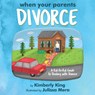 When Your Parents Divorce - Kimberly King - 9781633934443