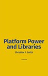 Platform Power and Libraries - Christine F Smith - 9781634001564