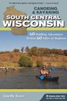 Canoeing & Kayaking South Central Wisconsin - Timothy Bauer - 9781634040204