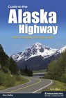 Guide to the Alaska Highway - Ron Dalby - 9781634040884