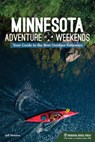 Minnesota Adventure Weekends - Jeff Moravec - 9781634041560