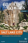 60 Hikes Within 60 Miles: Salt Lake City - Greg Witt - 9781634043137