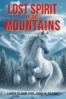 Lost Spirit in the Mountains - Linda Sloan and John R. Sloan - 9781634102445
