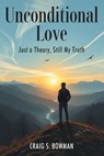 Unconditional Love - Craig S. Bowman - 9781634102537