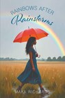 Rainbows After Rainstorms - Maya Richards - 9781634103510