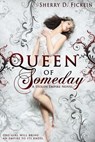 Queen of Someday - Sherry D. Ficklin - 9781634220101