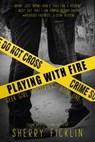 Playing With Fire - Sherry D. Ficklin - 9781634221207